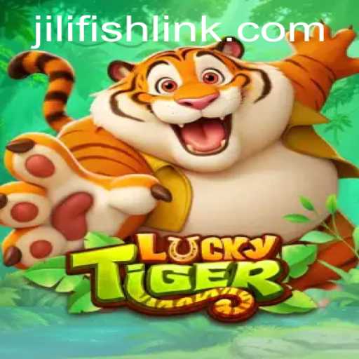 Explore the Thrilling World of LuckyTiger Featuring JILIFISH